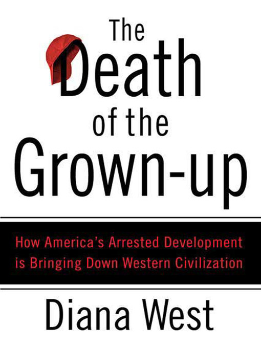 Title details for The Death of the Grown-Up by Diana West - Available